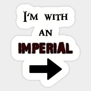 I'm with an Imperial Sticker